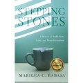 Stepping Stones: A Memoir of Addiction, Loss, and Transformation