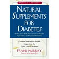 Natural Supplements for Diabetes: Practical and Proven Health Suggestions for Types 1 and 2 Diabetes