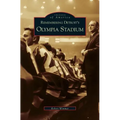 Remembering Detroit's Olympia Stadium