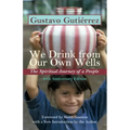 We Drink from Our Own Wells: The Spiritual Journey of a People