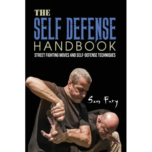 The Self-Defense Handbook: The Best Street Fighting Moves and Self-Defense Techniques