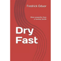 Dry Fast: More powerful than a nuclear bomb