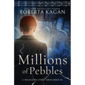 Millions of Pebbles: Book Three in A Holocaust Story Series