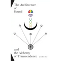 The Architecture of Sound and the Alchemy of Transcendence
