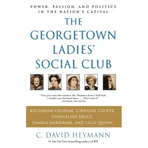 The Georgetown Ladies' Social Club: Power, Passion, and Politics in the Nation's Capital