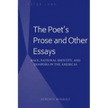 The Poet's Prose and Other Essays: Race, National Identity, and Diaspora in the Americas