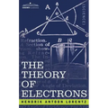 The Theory of Electrons and Its Applications to the Phenomena of Light and Radiant Heat