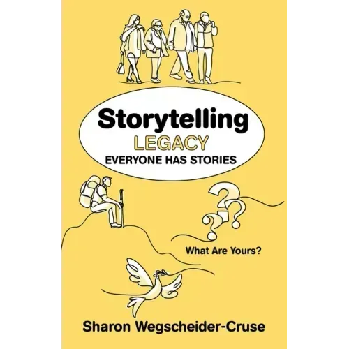 Storytelling Legacy: Everyone Has Stories--What Are Yours?