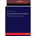 Chance of Bromsgrove and of Birmingham: And the Allied Families of Lucas and Homer