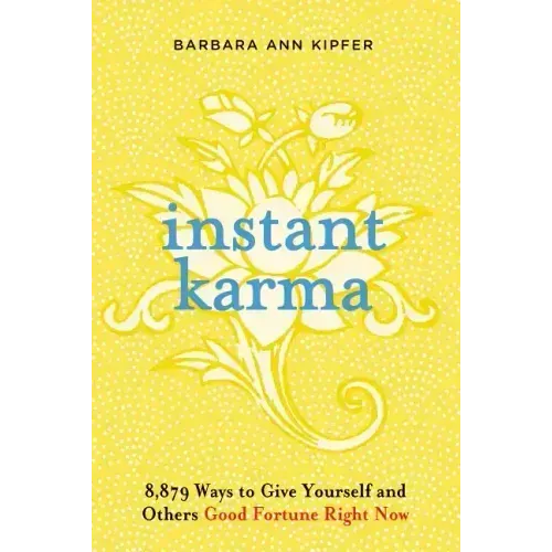 Instant Karma: 8,879 Ways to Give Yourself and Others Good Fortune Right Now