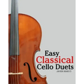Easy Classical Cello Duets: Featuring Music of Bach, Mozart, Beethoven, Tchaikovsky and Other Composers.