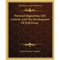Personal Magnetism, Self Control, and the Development of Will Power