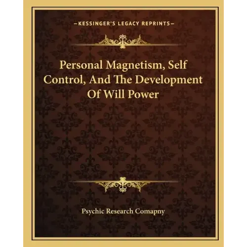 Personal Magnetism, Self Control, and the Development of Will Power