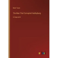 The Man That Corrupted Hadleyburg: in large print