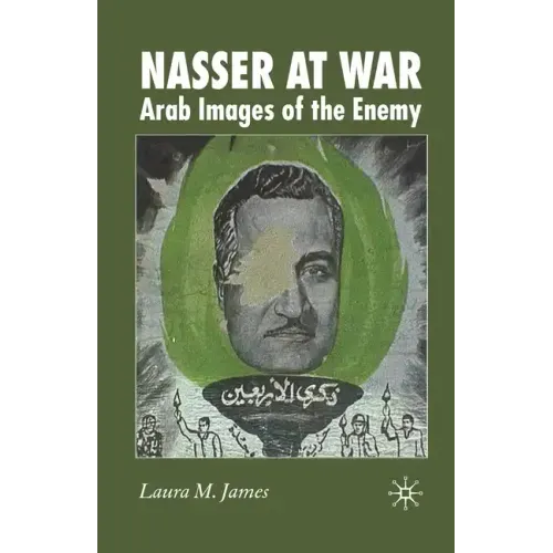Nasser at War: Arab Images of the Enemy