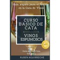 Curso Básico de Cata (Vinos Espumosos): Guía rápida para el Novato en la Cata de Vinos