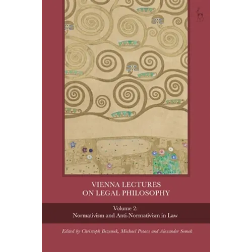 Vienna Lectures on Legal Philosophy, Volume 2: Normativism and Anti-Normativism in Law