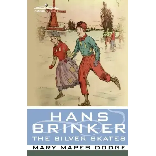 Hans Brinker, or the Silver Skates