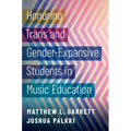Honoring Trans and Gender-Expansive Students in Music Education