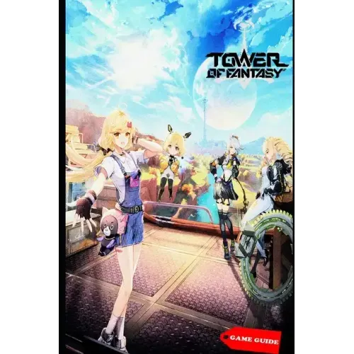 Tower of Fantasy Complete guide & tips