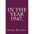 In the Year 1947.