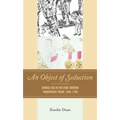 An Object of Seduction: Chinese Silk in the Early Modern Transpacific Trade, 1500-1700