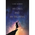 My Cries and My Triumphs