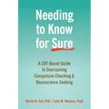 Needing to Know for Sure: A Cbt-Based Guide to Overcoming Compulsive Checking and Reassurance Seeking