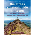 The Stress Survival Guide for Teens: CBT Skills to Worry Less, Develop Grit, and Live Your Best Life