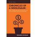Chronicles of a Wholesaler: How I Turned $500 into $120,000 in Sixty Days with Real Estate Wholesaling