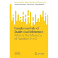 Fundamentals of Statistical Inference: What Is the Meaning of Random Error?
