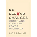 No Second Chances: Women and Political Power in Canada