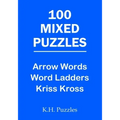 100 Mixed Puzzles: Arrow Words, Word Ladders, Kriss Kross