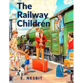 The Railway Children: A Story That has Captivated Generations of Readers