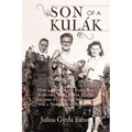 Son of a Kulak: How a Hungarian Farm Boy Survived World War II and Escaped Stalinist Oppression for a New Life in America
