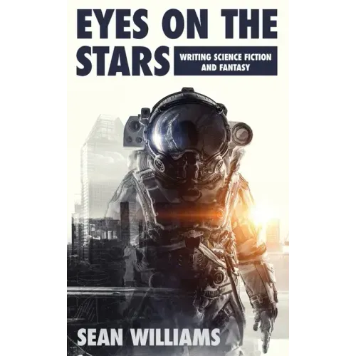 Eyes On The Stars: Writing Science Fiction and Fantasy