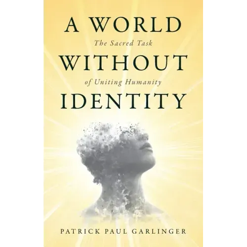 A World Without Identity: The Sacred Task of Uniting Humanity