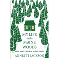 My Life in the Maine Woods: A Game Warden's Wife in the Allagash Country