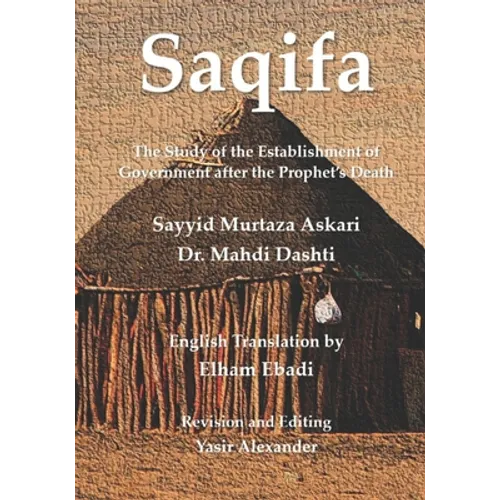 Saqifa: The Study of the Establishment of Government after the Prophet's Death