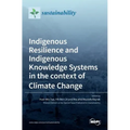 Indigenous Resilience and Indigenous Knowledge Systems in the context of Climate Change