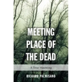 Meeting Place of the Dead: A True Haunting