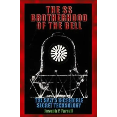 The SS Brotherhood of the Bell: Nasa's Nazis, Jfk, and Majic-12