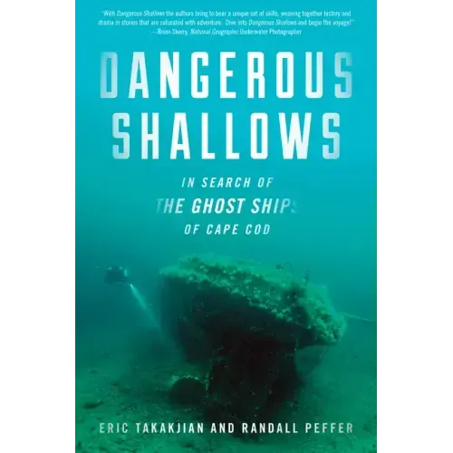 Dangerous Shallows: In Search of the Ghost Ships of Cape Cod