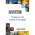 Adventism: Christian or Cult or None of the Above?