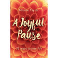 A Joyful Pause: 52 Ways to Love Life