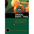 The 99 Critical Shots in Pool: Everything You Need to Know to Learn and Master the Game