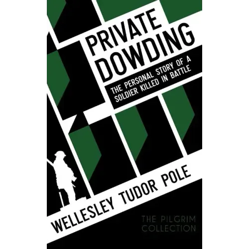 Private Dowding: The Personal Story of a Soldier Killed in Battle