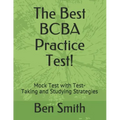 The Best BCBA Practice Test!: Mock Test with Test-Taking and Studying Strategies