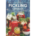 The Easy Pickling Cookbook: 30 Sweet and Sour Pickle Recipes