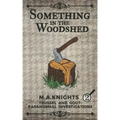 Something In The Woodshed: Trussel and Gout: Paranormal Investigations No. 2